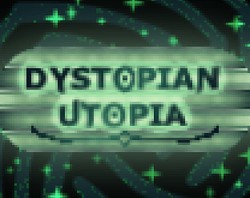 Dystopian Utopia