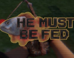 He Must Be Fed