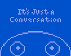 It's Just a Conversation