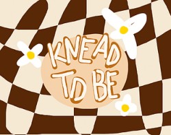 Knead to Be