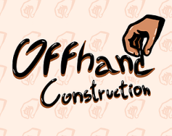 Offhand Construction