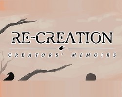 Re-Creation: Creators' Memoirs