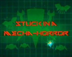 Stuck in a Mecha-Horror