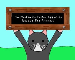 The Veritable Feline Effort to Rescue The Fireman