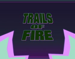 Trails of Fire