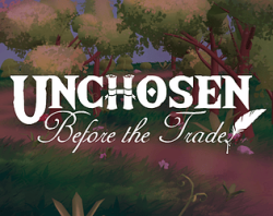 Unchosen: Before the Trade