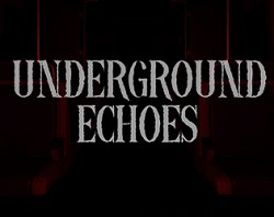 Underground Echoes
