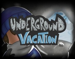 Underground Vacation