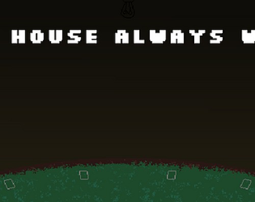 The House Always Wins