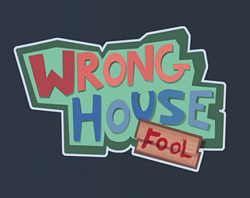 Wrong House, FOOL!